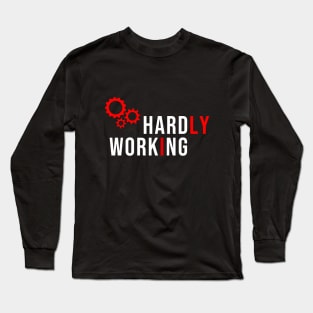 Hardly working Long Sleeve T-Shirt